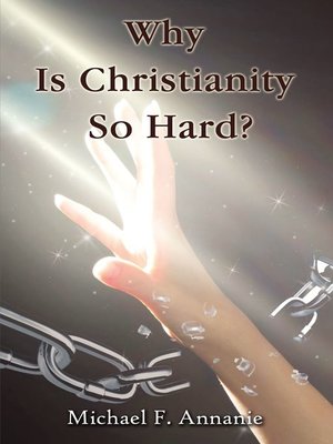 cover image of Why Is Christianity So Hard?